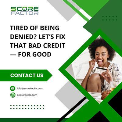Tired of being denied? Let's fix that bad credit, for good.