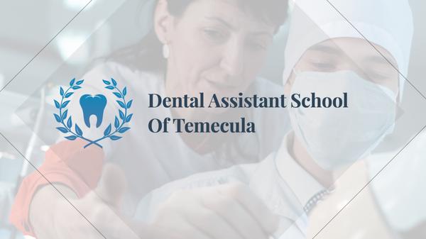 Dental Assistant School of Temecula