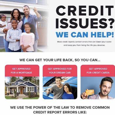 Let Us help Improve your credit score. We can help you delete inaccurate information off your credit report & teach your how to rebuild.