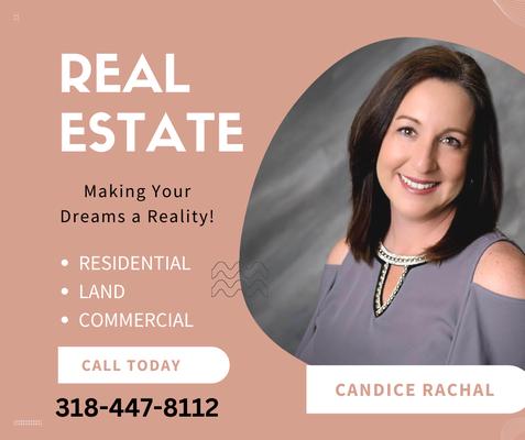 Candice Rachal, Realtor
318-447-8112
Cenlaproperties.com