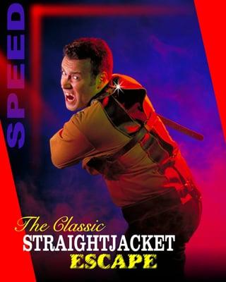 Speed can get Intense with the Classic Straightjacket Escape!