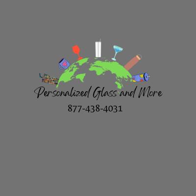 Personalized Glass and More