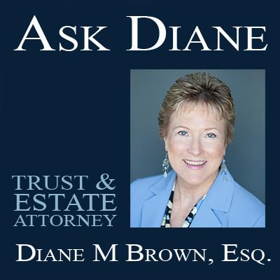 Ask Diane - A recurring series on our blog where we answer frequently asked questions about Estate Planning and more!