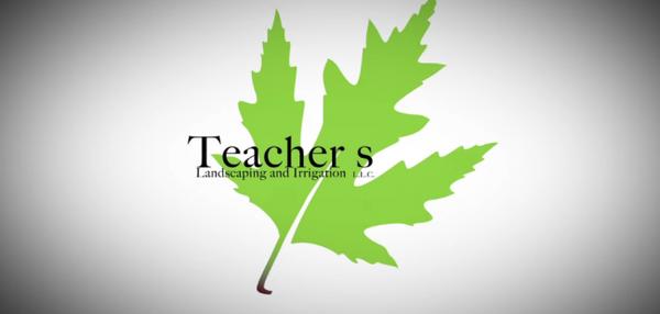 Teacher's Landscaping & Irrigation