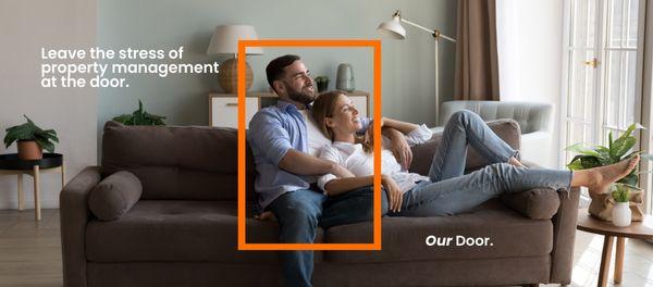 Leave the stress of property management at the door. Our door.