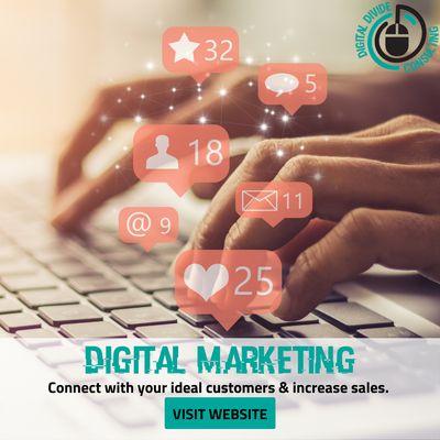 Connect with your ideal customers and increase sales.
 
 Reach out to Digital Divide Consulting to see how we can help your business grow!