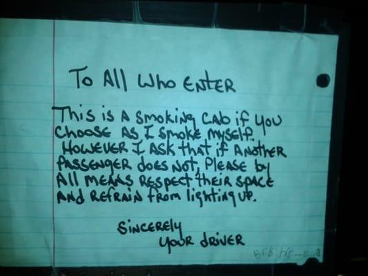 Our cabbie's smoking policy. Also, he will wait if you want to smoke before the. Ride.