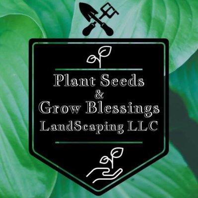 Plant Seeds & Grow Blessing Landscaping