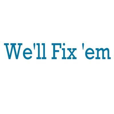 We'll Fix 'em