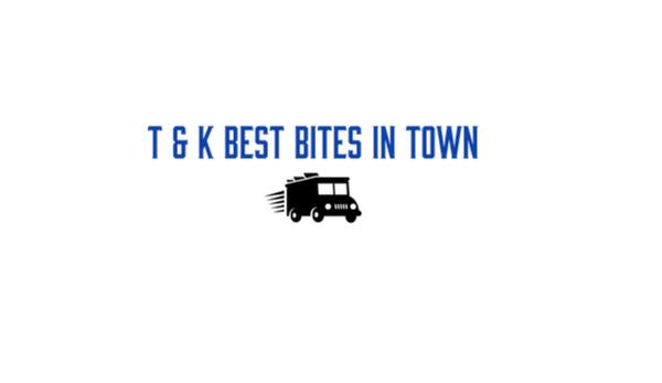 T & K Best Bites in Town