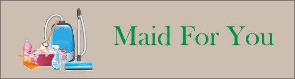 Maid For You