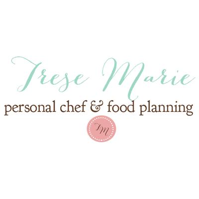 Trese Marie Personal Chef & Food Planning