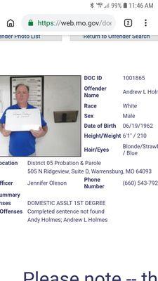 Be warned about Andy Holmes, a convicted felon for slashing a womans face with a razor. He is a dangerous guy.