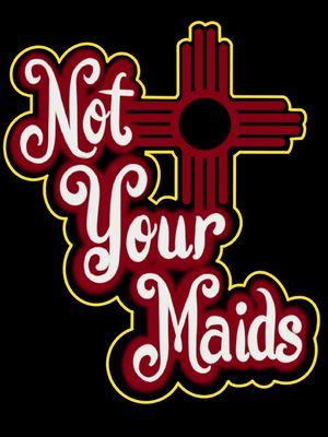 Not Your Maids
