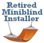 Retired Miniblind Installer