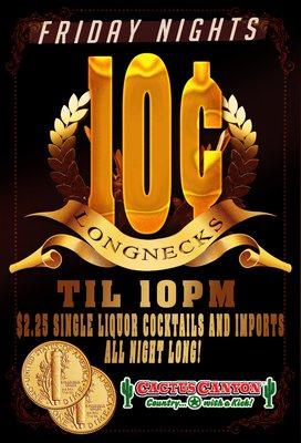 10 Cent Domestics until 10:00 and Any cocktail or import is just $2.25 all night long