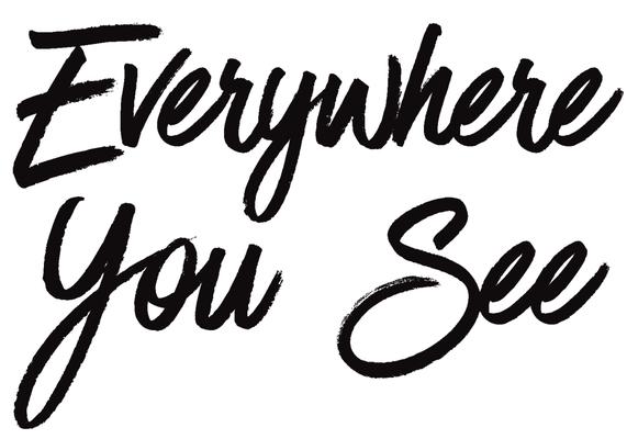 Everywhere You See