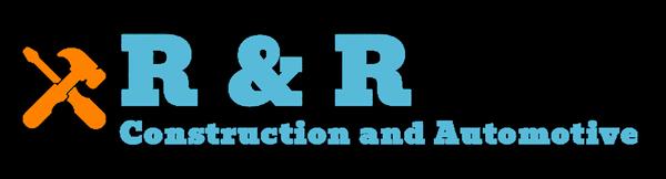 R & R Construction and Automotive