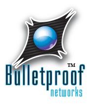 Your Network isn't secure, until it's BULLETPROOF!
