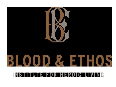 Blood & Ethos
Institute for Heroic Living