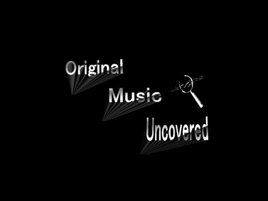 Original Music Uncovered