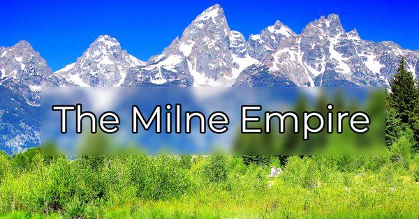 The Milne Empire