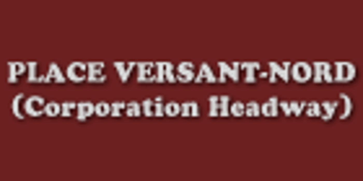 PLACE VERSANT-NORD (Corporation Headway)