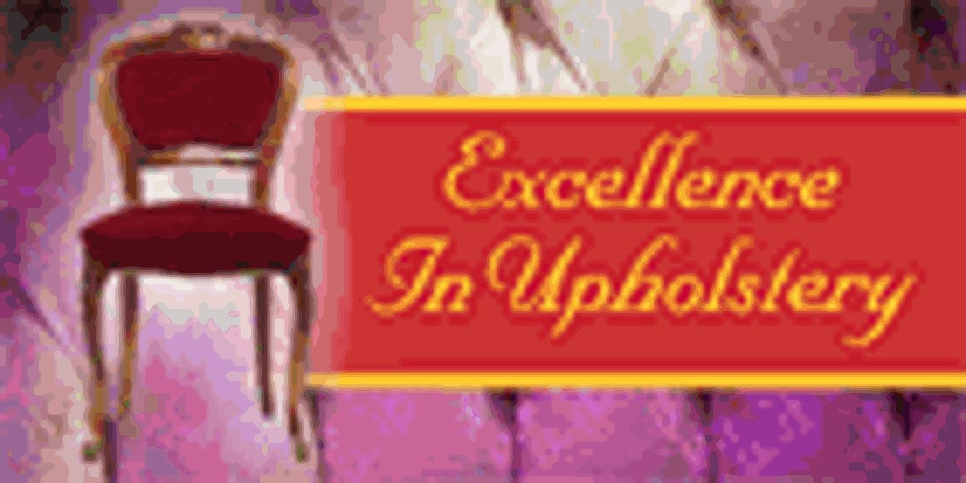 Excellence In Upholstery