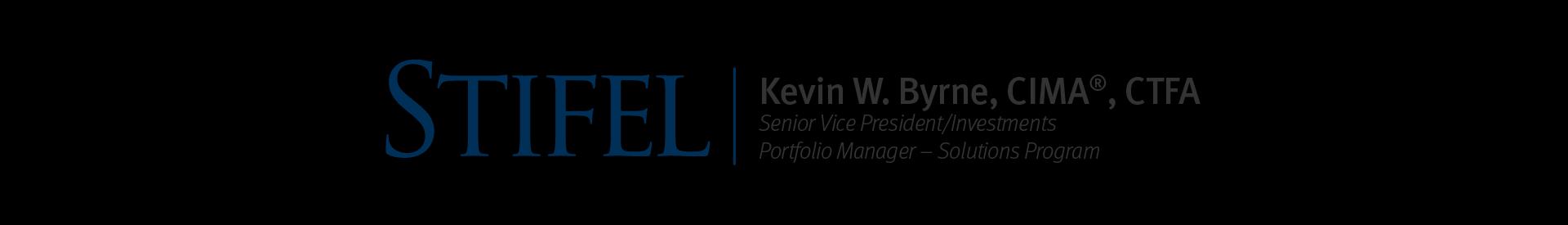 Stifel | Kevin W. Byrne, CIMA, CTFA